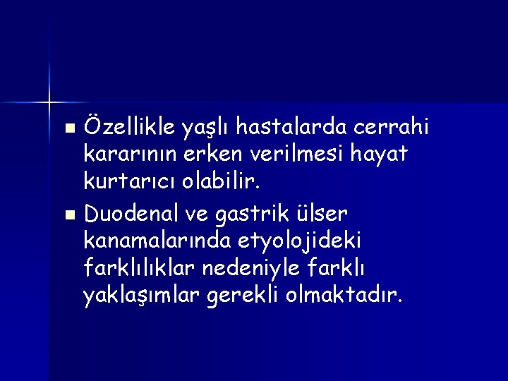n n Özellikle yaşlı hastalarda cerrahi kararının erken verilmesi hayat kurtarıcı olabilir. Duodenal ve n n Özellikle yaşlı hastalarda cerrahi kararının erken verilmesi hayat kurtarıcı olabilir. Duodenal ve