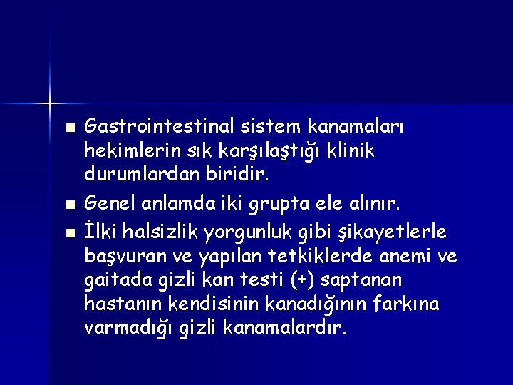 n n n Gastrointestinal sistem kanamaları hekimlerin sık karşılaştığı klinik durumlardan biridir. Genel anlamda n n n Gastrointestinal sistem kanamaları hekimlerin sık karşılaştığı klinik durumlardan biridir. Genel anlamda