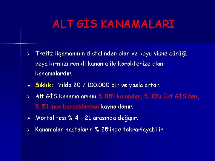 ALT GİS KANAMALARI Ø Treitz ligamanının distalinden olan ve koyu vişne çürüğü veya kırmızı