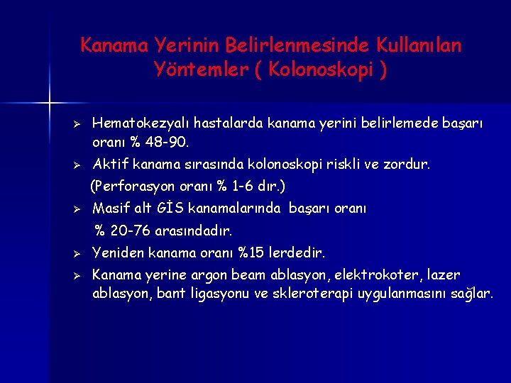 Kanama Yerinin Belirlenmesinde Kullanılan Yöntemler ( Kolonoskopi ) Ø Ø Hematokezyalı hastalarda kanama yerini