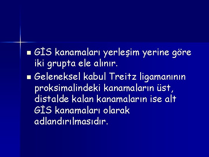 GİS kanamaları yerleşim yerine göre iki grupta ele alınır. n Geleneksel kabul Treitz ligamanının