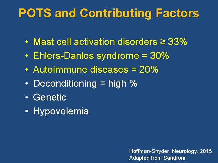 POTS and Contributing Factors • • • Mast cell activation disorders ≥ 33% Ehlers-Danlos