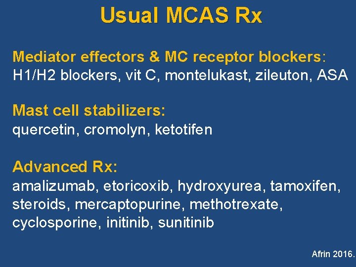 Usual MCAS Rx Mediator effectors & MC receptor blockers: H 1/H 2 blockers, vit