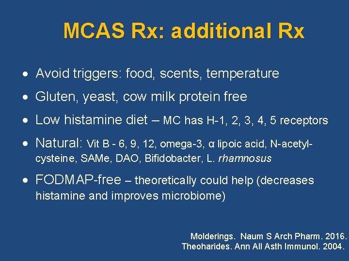 MCAS Rx: additional Rx Avoid triggers: food, scents, temperature Gluten, yeast, cow milk protein