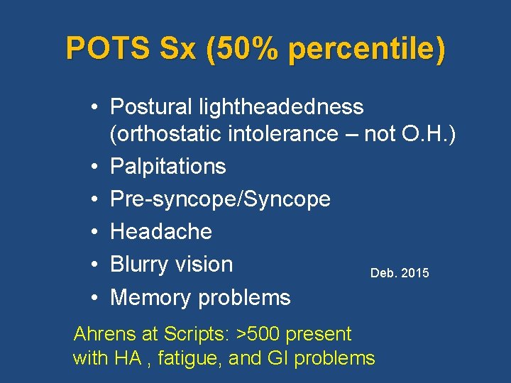 POTS Sx (50% percentile) • Postural lightheadedness (orthostatic intolerance – not O. H. )