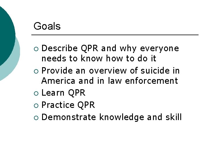 Goals Describe QPR and why everyone needs to know how to do it ¡ Goals Describe QPR and why everyone needs to know how to do it ¡