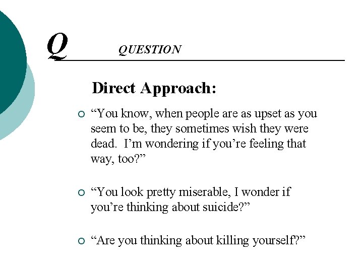 Q QUESTION Direct Approach: ¡ “You know, when people are as upset as you Q QUESTION Direct Approach: ¡ “You know, when people are as upset as you