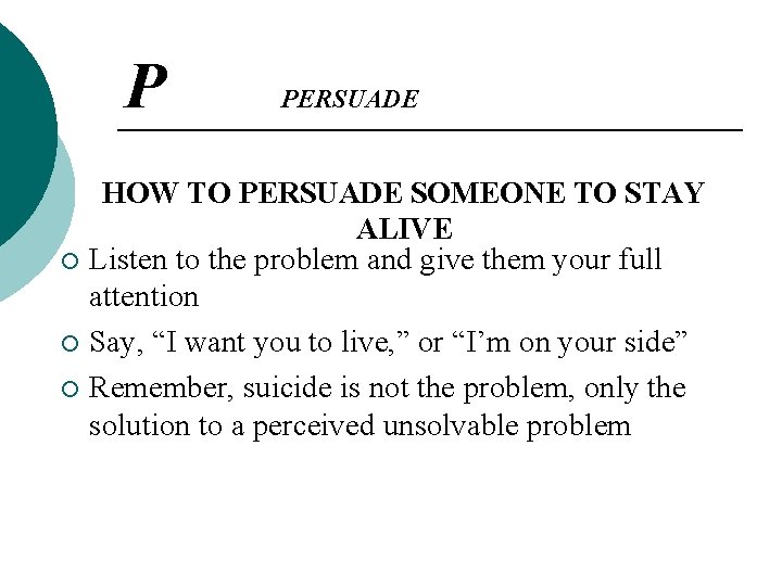 P ¡ ¡ ¡ PERSUADE HOW TO PERSUADE SOMEONE TO STAY ALIVE Listen to P ¡ ¡ ¡ PERSUADE HOW TO PERSUADE SOMEONE TO STAY ALIVE Listen to