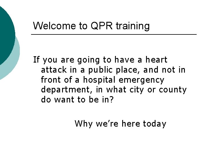 Welcome to QPR training If you are going to have a heart attack in Welcome to QPR training If you are going to have a heart attack in