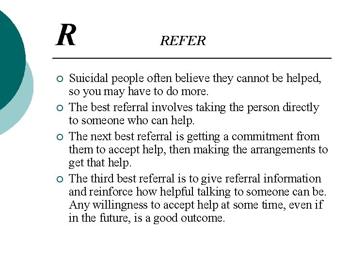 R ¡ ¡ REFER Suicidal people often believe they cannot be helped, so you R ¡ ¡ REFER Suicidal people often believe they cannot be helped, so you