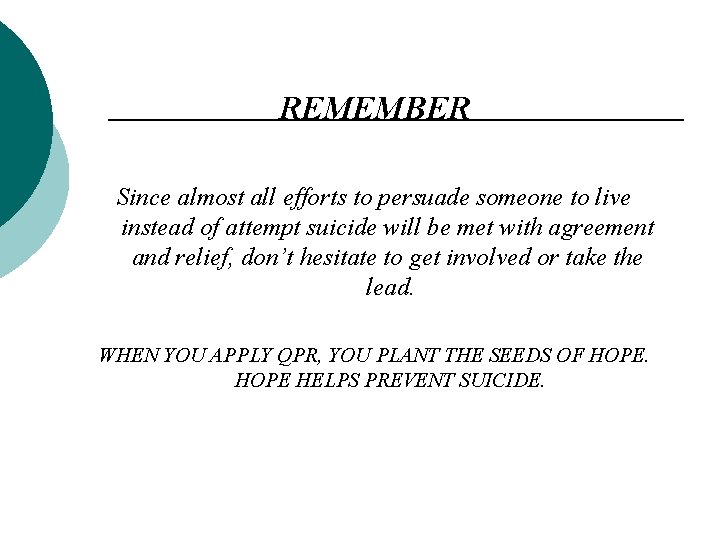 REMEMBER Since almost all efforts to persuade someone to live instead of attempt suicide REMEMBER Since almost all efforts to persuade someone to live instead of attempt suicide