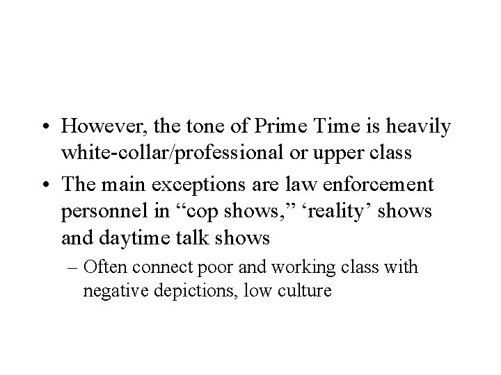  • However, the tone of Prime Time is heavily white-collar/professional or upper class