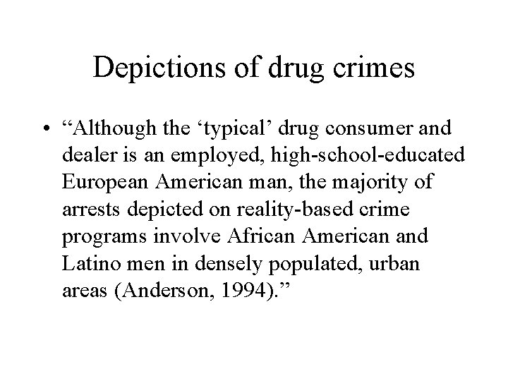 Depictions of drug crimes • “Although the ‘typical’ drug consumer and dealer is an