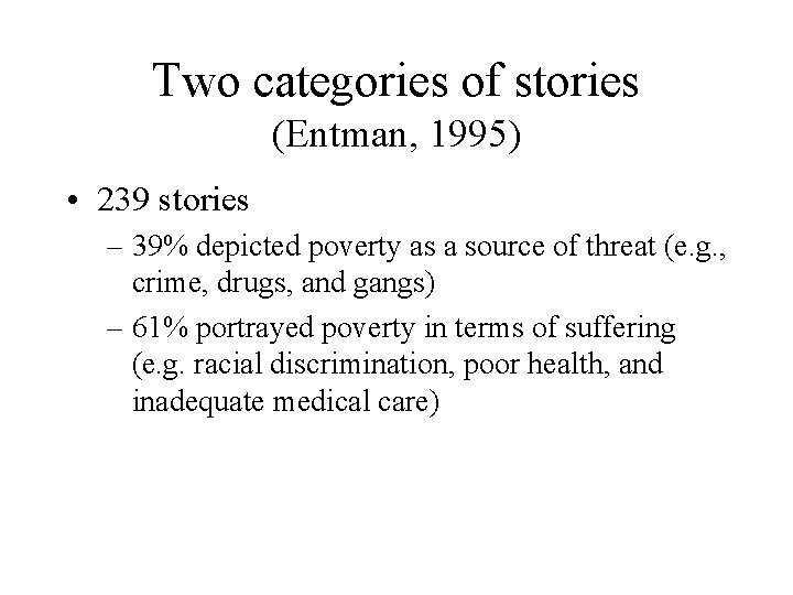 Two categories of stories (Entman, 1995) • 239 stories – 39% depicted poverty as