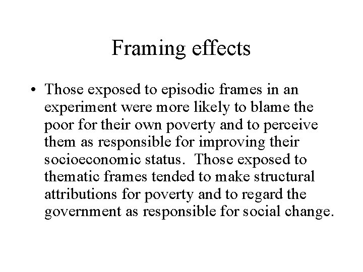 Framing effects • Those exposed to episodic frames in an experiment were more likely