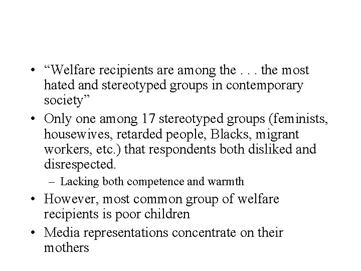  • “Welfare recipients are among the. . . the most hated and stereotyped