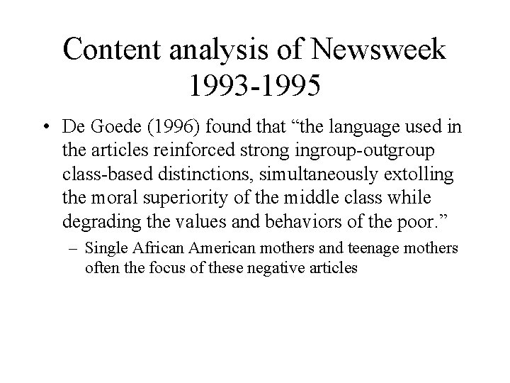 Content analysis of Newsweek 1993 -1995 • De Goede (1996) found that “the language