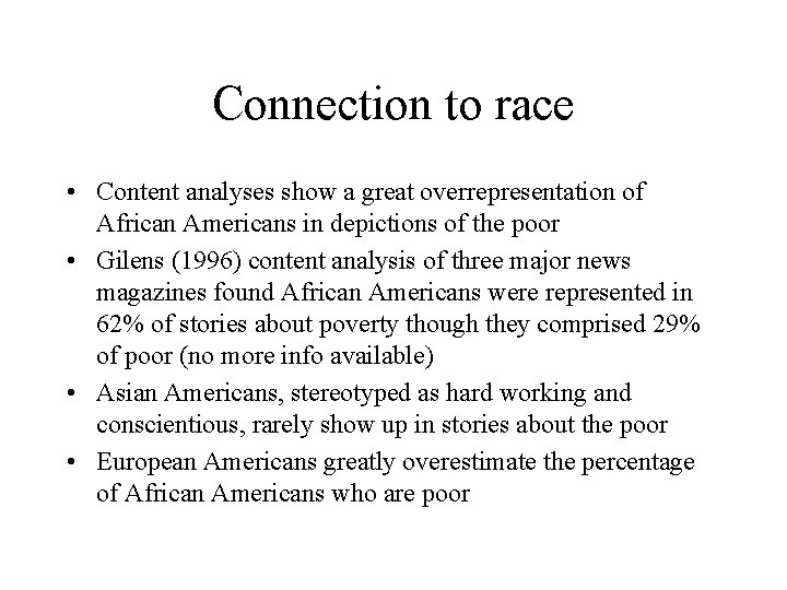 Connection to race • Content analyses show a great overrepresentation of African Americans in