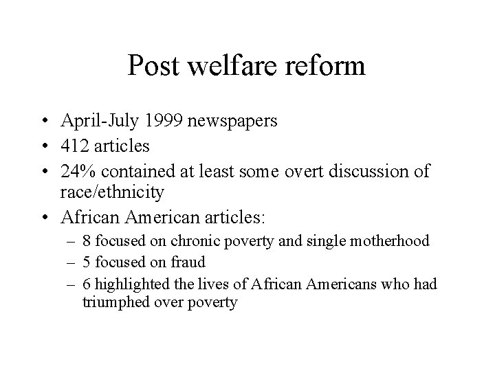 Post welfare reform • April-July 1999 newspapers • 412 articles • 24% contained at