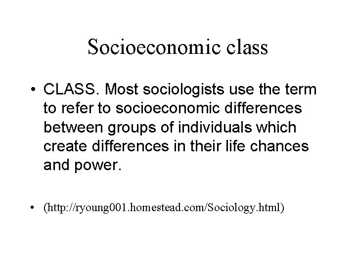 Socioeconomic class • CLASS. Most sociologists use the term to refer to socioeconomic differences