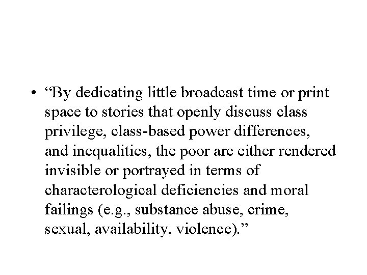  • “By dedicating little broadcast time or print space to stories that openly