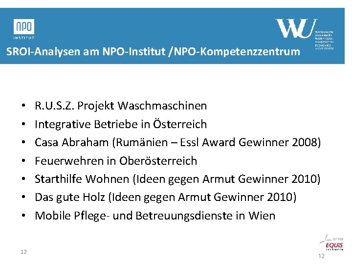 SROI-Analysen am NPO-Institut /NPO-Kompetenzzentrum • • 12 R. U. S. Z. Projekt Waschmaschinen Integrative SROI-Analysen am NPO-Institut /NPO-Kompetenzzentrum • • 12 R. U. S. Z. Projekt Waschmaschinen Integrative