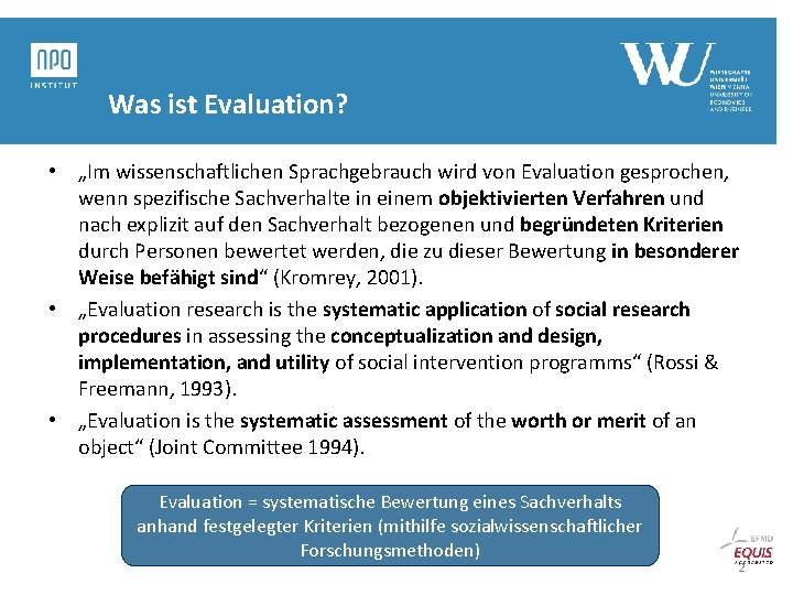 Was ist Evaluation? • „Im wissenschaftlichen Sprachgebrauch wird von Evaluation gesprochen, wenn spezifische Sachverhalte Was ist Evaluation? • „Im wissenschaftlichen Sprachgebrauch wird von Evaluation gesprochen, wenn spezifische Sachverhalte
