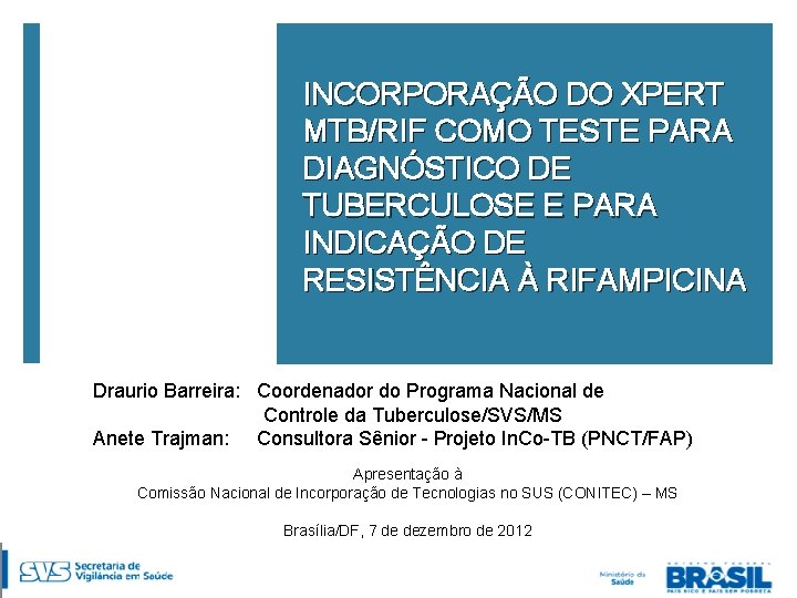 INCORPORAÇÃO DO XPERT MTB/RIF COMO TESTE PARA DIAGNÓSTICO DE TUBERCULOSE E PARA INDICAÇÃO DE