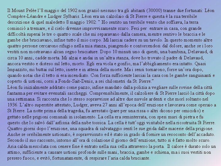 Il Mount Pelèe l’ 8 maggio del 1902 non graziò nessuno tra gli abitanti