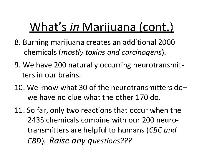 What’s in Marijuana (cont. ) 8. Burning marijuana creates an additional 2000 chemicals (mostly