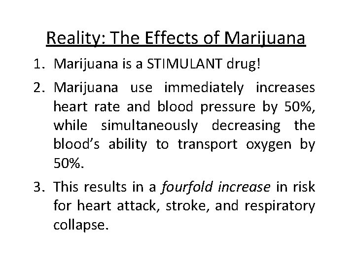 Reality: The Effects of Marijuana 1. Marijuana is a STIMULANT drug! 2. Marijuana use