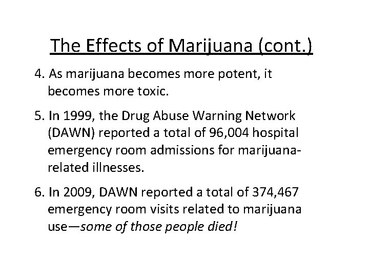 The Effects of Marijuana (cont. ) 4. As marijuana becomes more potent, it becomes