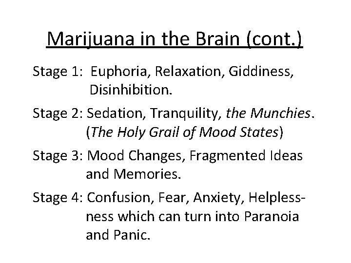 Marijuana in the Brain (cont. ) Stage 1: Euphoria, Relaxation, Giddiness, Disinhibition. Stage 2: