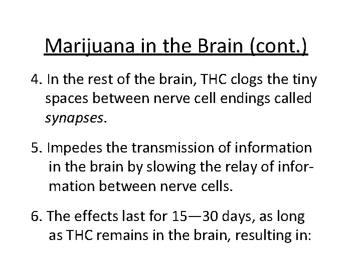 Marijuana in the Brain (cont. ) 4. In the rest of the brain, THC