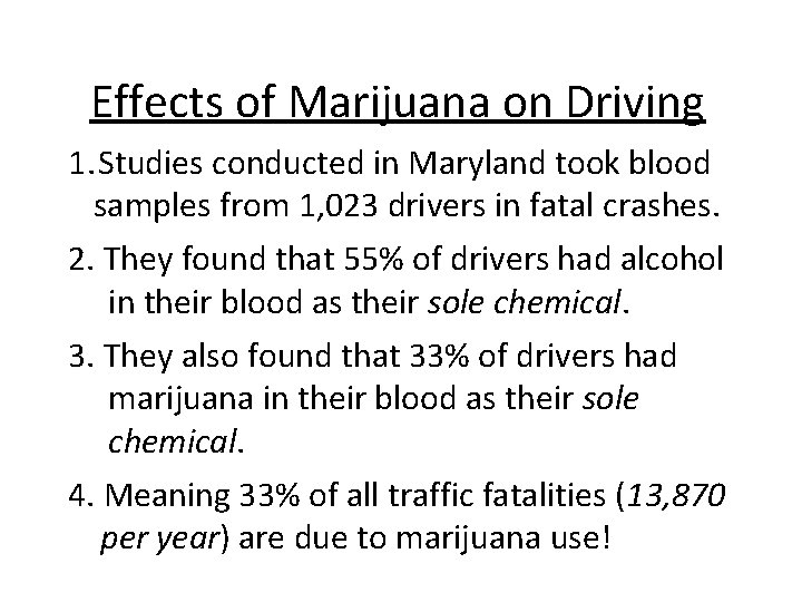 Effects of Marijuana on Driving 1. Studies conducted in Maryland took blood samples from