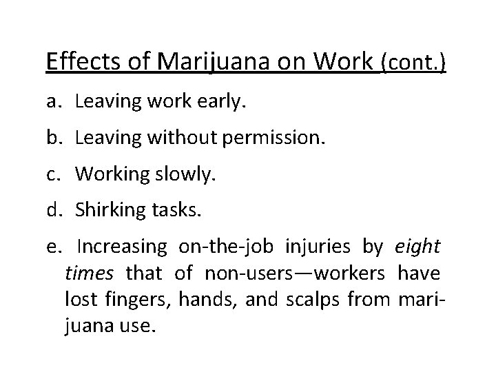Effects of Marijuana on Work (cont. ) a. Leaving work early. b. Leaving without
