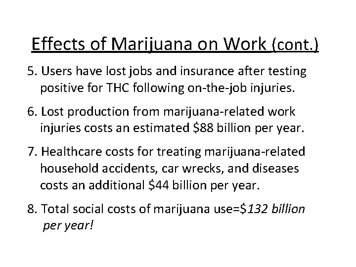Effects of Marijuana on Work (cont. ) 5. Users have lost jobs and insurance