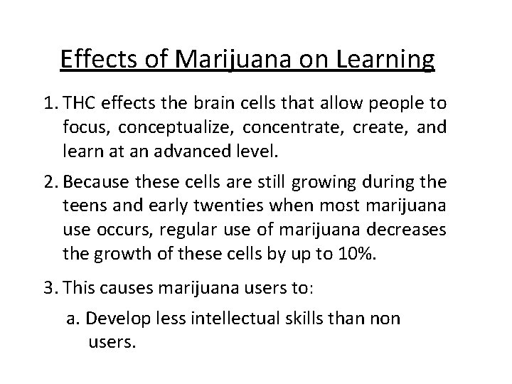 Effects of Marijuana on Learning 1. THC effects the brain cells that allow people