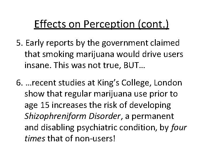 Effects on Perception (cont. ) 5. Early reports by the government claimed that smoking