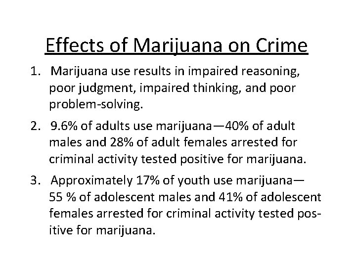 Effects of Marijuana on Crime 1. Marijuana use results in impaired reasoning, poor judgment,