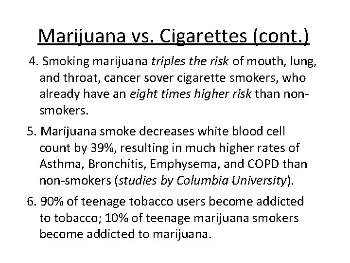 Marijuana vs. Cigarettes (cont. ) 4. Smoking marijuana triples the risk of mouth, lung,