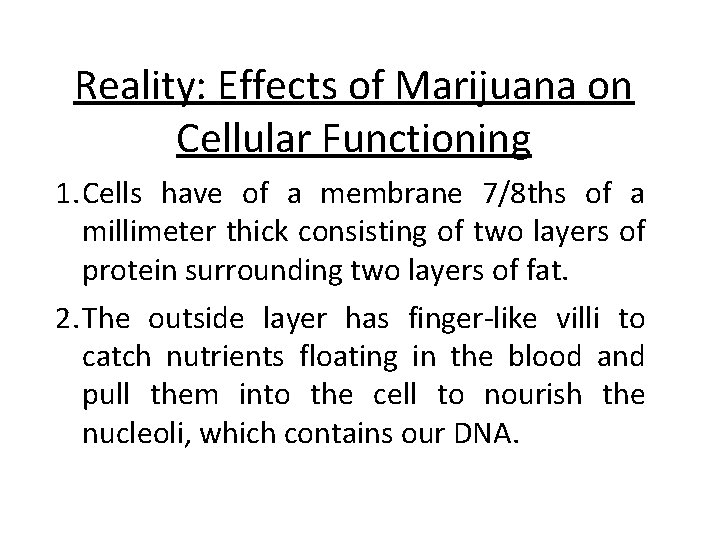 Reality: Effects of Marijuana on Cellular Functioning 1. Cells have of a membrane 7/8