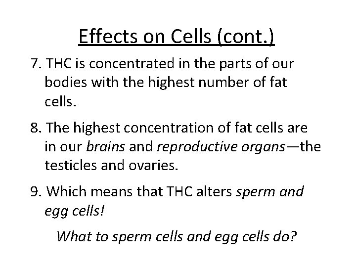 Effects on Cells (cont. ) 7. THC is concentrated in the parts of our