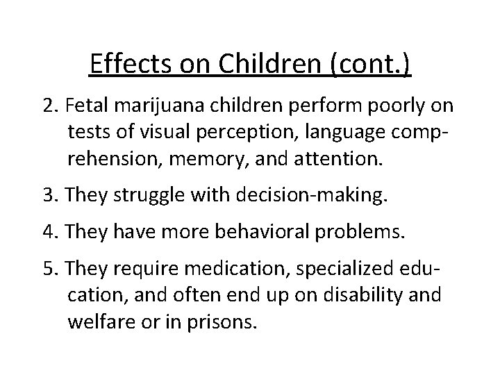 Effects on Children (cont. ) 2. Fetal marijuana children perform poorly on tests of