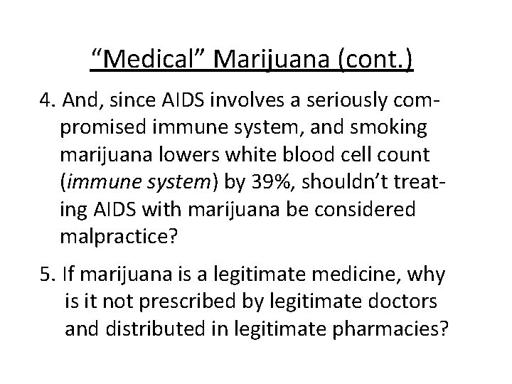 “Medical” Marijuana (cont. ) 4. And, since AIDS involves a seriously compromised immune system,