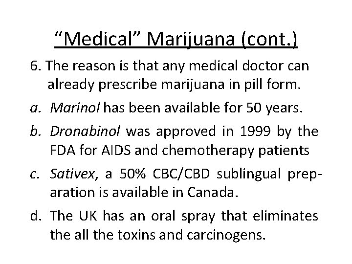 “Medical” Marijuana (cont. ) 6. The reason is that any medical doctor can already