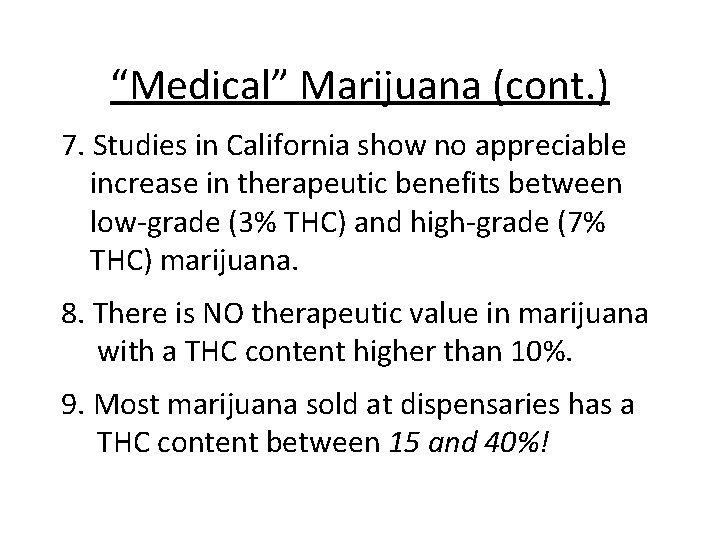 “Medical” Marijuana (cont. ) 7. Studies in California show no appreciable increase in therapeutic