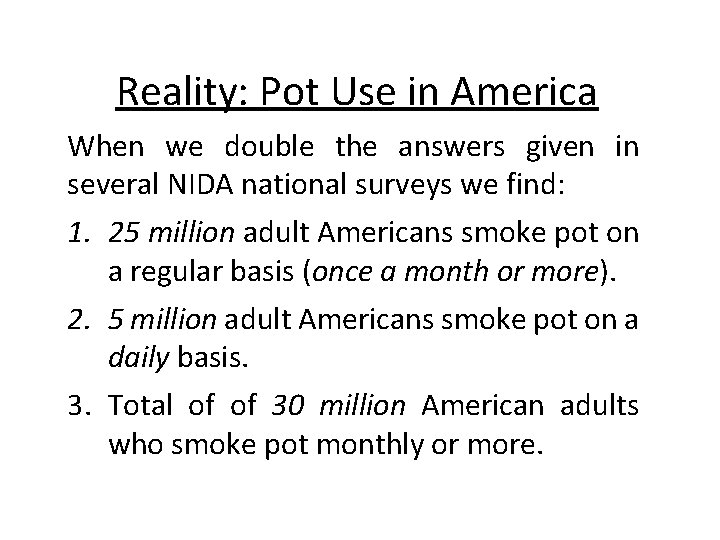 Reality: Pot Use in America When we double the answers given in several NIDA