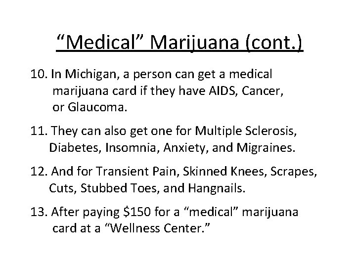 “Medical” Marijuana (cont. ) 10. In Michigan, a person can get a medical marijuana