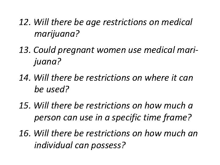12. Will there be age restrictions on medical marijuana? 13. Could pregnant women use